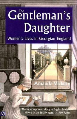 The Gentleman's Daughter: Women's Lives in Georgian England