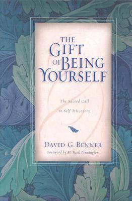 The Gift of Being Yourself: The Sacred Call to Self-Discovery