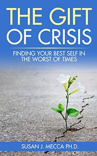 The Gift of Crisis: Finding your best self in the worst of times