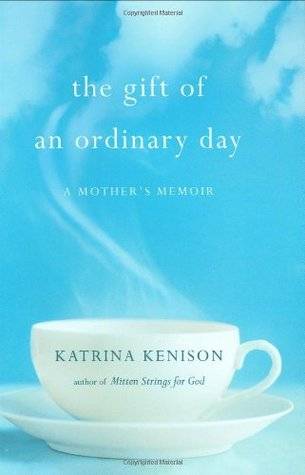 The Gift of an Ordinary Day: A Mother's Memoir