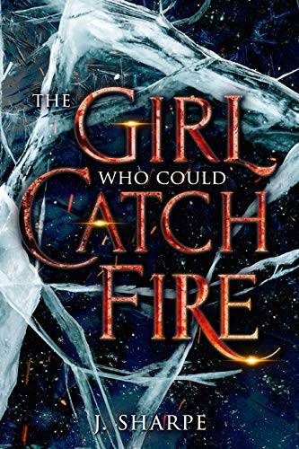 The Girl Who Could Catch Fire: A Magical Realism Fantasy Story.