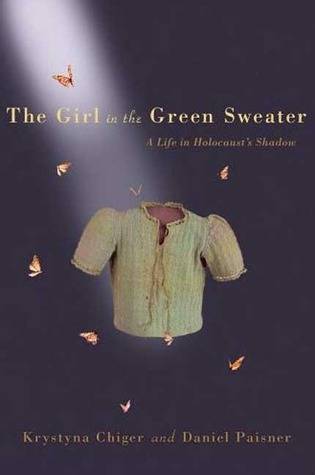 The Girl in the Green Sweater: A Life in Holocaust's Shadow