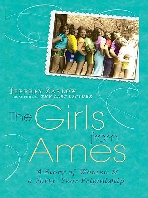 The Girls from Ames: A Story of Women and a Forty-Year Friendship