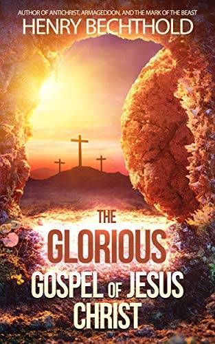 The Glorious Gospel of Jesus Christ