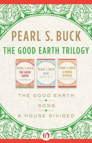 The Good Earth Trilogy: The Good Earth, Sons, and A House Divided