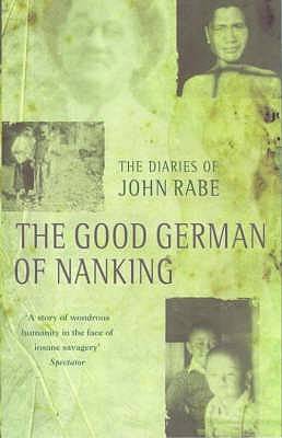 The Good German of Nanking: The Diaries of John Rabe