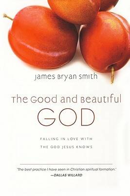 The Good and Beautiful God: Falling in Love with the God Jesus Knows