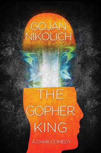 The Gopher King: A Dark Comedy