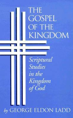 The Gospel of the Kingdom: Scriptural Studies in the Kingdom of God