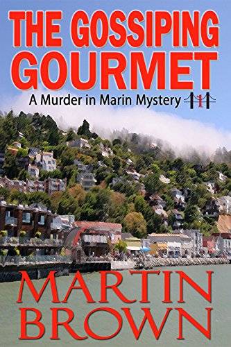 The Gossiping Gourmet: A Murder in Marin Small Town Cozy Mystery - Book 1 (Murder in Marin Mysteries)