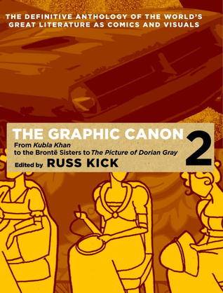 The Graphic Canon, Vol. 2: From Kubla Khan to the Brontë Sisters to The Picture of Dorian Gray