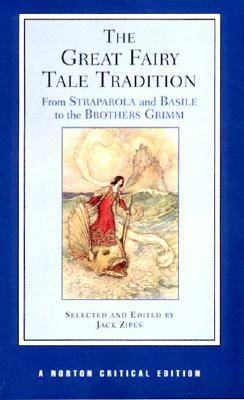 The Great Fairy Tale Tradition: From Straparola and Basile to the Brothers Grimm