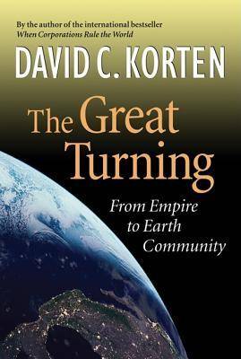 The Great Turning: From Empire to Earth Community