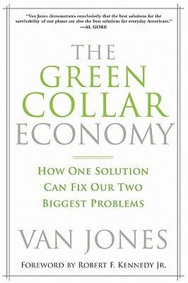 The Green Collar Economy: How One Solution Can Fix Our Two Biggest Problems