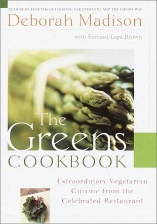 The Greens Cookbook: Extraordinary Vegetarian Cuisine from the Celebrated Restaurant