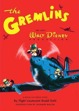 The Gremlins: The Lost Walt Disney Production, A Royal Air Force Story by Flight Lieutenant Roald Dahl