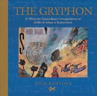 The Gryphon: In Which the Extraordinary Correspondence of Griffin & Sabine Is Rediscovered