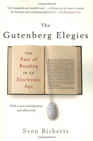 The Gutenberg Elegies: The Fate of Reading in an Electronic Age
