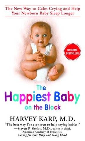 The Happiest Baby on the Block: The New Way to Calm Crying and Help Your Newborn Baby Sleep Longer