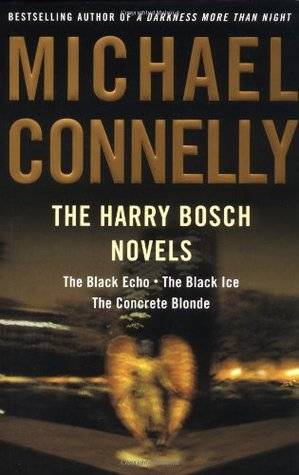 The Harry Bosch Novels, Volume 1: The Black Echo / The Black Ice / The Concrete Blonde