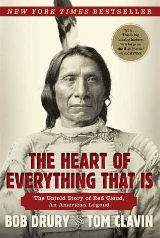 The Heart of Everything That Is: The Untold Story of Red Cloud, An American Legend