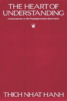 The Heart of Understanding: Commentaries on the Prajnaparamita Heart Sutra