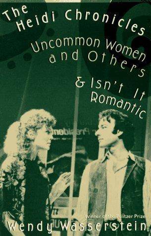 The Heidi Chronicles: Uncommon Women and Others & Isn't It Romantic