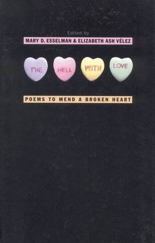 The Hell with Love: Poems to Mend a Broken Heart