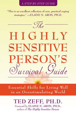 The Highly Sensitive Person's Survival Guide: Essential Skills for Living Well in an Overstimulating World