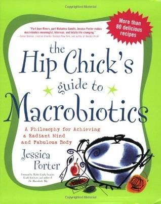 The Hip Chick's Guide to Macrobiotics