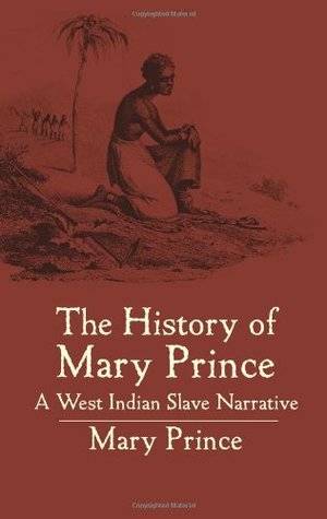 The History of Mary Prince: A West Indian Slave Narrative