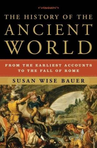 The History of the Ancient World: From the Earliest Accounts to the Fall of Rome