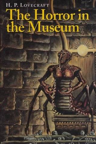 The Horror in the Museum & Other Revisions