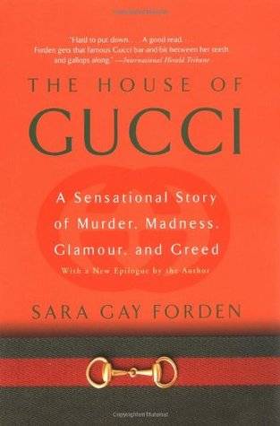 The House of Gucci: A Sensational Story of Murder, Madness, Glamour, and Greed