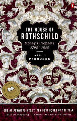 The House of Rothschild, Volume 1: Money's Prophets, 1798-1848