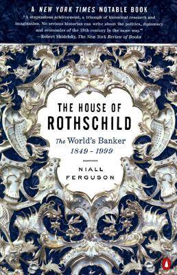 The House of Rothschild: Volume 2: The World's Banker: 1849-1999