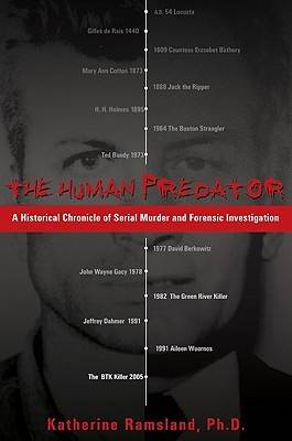 The Human Predator: A Historical Chronicle of Serial Murder and Forensic Investigation