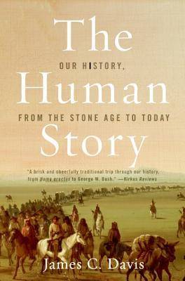 The Human Story: Our History, from the Stone Age to Today