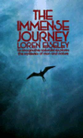 The Immense Journey: An Imaginative Naturalist Explores the Mysteries of Man and Nature