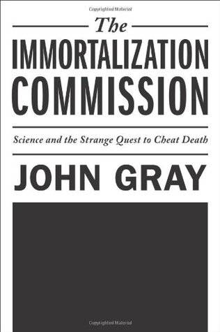 The Immortalization Commission: Science and the Strange Quest to Cheat Death