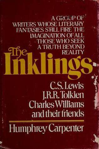 The Inklings: C.S. Lewis, J.R.R. Tolkien, Charles Williams, and Their Friends