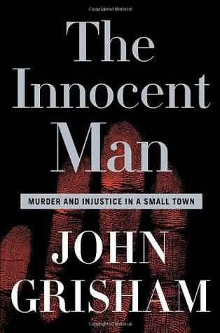 The Innocent Man: Murder and Injustice in a Small Town