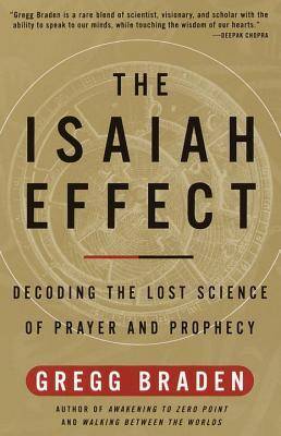 The Isaiah Effect: Decoding the Lost Science of Prayer and Prophecy