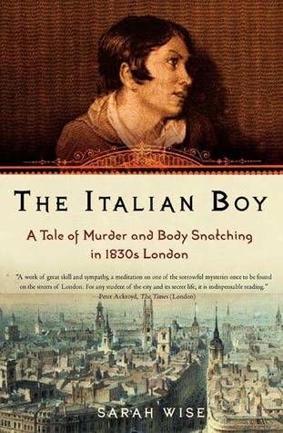 The Italian Boy: A Tale of Murder and Body Snatching in 1830s London