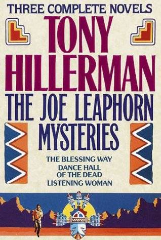 The Joe Leaphorn Mysteries: The Blessing Way / Dance Hall of the Dead / Listening Woman (Navajo Mysteries, #1-3)