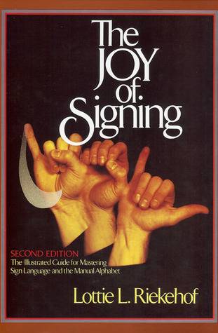 The Joy of Signing: The Illustrated Guide for Mastering Sign Language and the Manual Alphabet