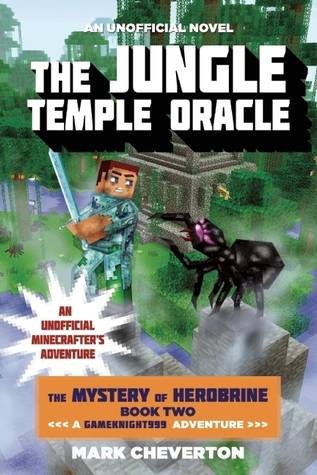 The Jungle Temple Oracle: The Mystery of Herobrine: Book Two: A Gameknight999 Adventure: An Unofficial Minecrafter's Adventure