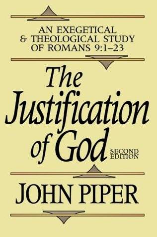 The Justification of God: An Exegetical and Theological Study of Romans 9:1-23