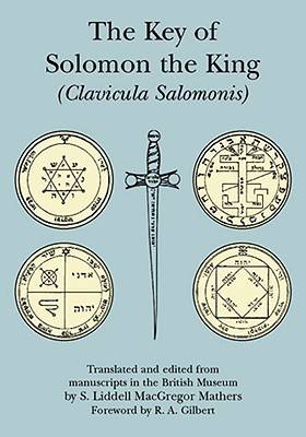 The Key of Solomon the King: Clavicula Salomonis