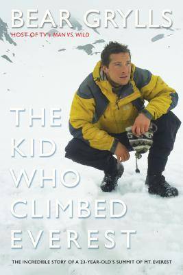 The Kid Who Climbed Everest: The Incredible Story of a 23-Year-Old's Summit of Mt. Everest